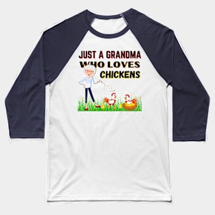 JUST A GRANDMA WHO LOVES CHICKENS | Funny Chicken Quote | Farming Hobby Baseball T-Shirt